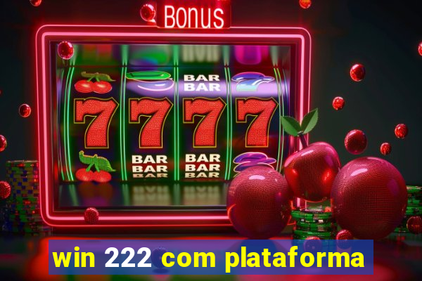 win 222 com plataforma